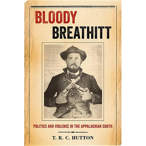 Bloody Breathitt: Politics and Violence in the Appalachian South