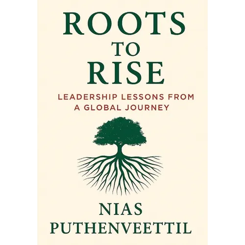Roots to Rise: Leadership Lessons from a Global Journey