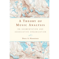 A Theory of Music Analysis: On Segmentation and Associative Organization