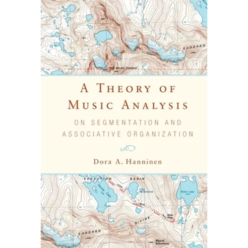 A Theory of Music Analysis: On Segmentation and Associative Organization