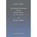 The Aesthetic Education of the Human Being in a Series of Letters & on the Sublime