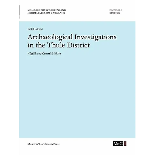 Archaeological Investigations in the Thule District. Nûgdlît and Comer's Midden