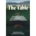 The Table: Seasons on a Colorado Ranch