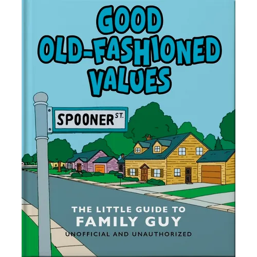 Good Old-Fashioned Values: The Little Guide to Family Guy
