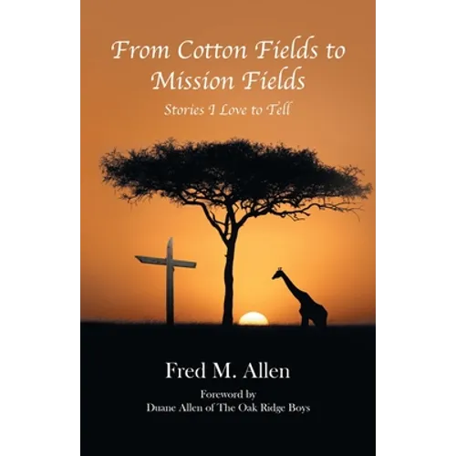 From Cotton Fields to Mission Fields: Stories I Love to Tell