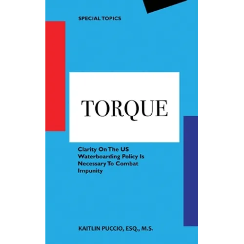 Torque: Clarity On The US Waterboarding Policy Is Necessary To Combat Impunity