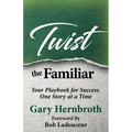 Twist the Familiar: Your Playbook for Success, One Story at a Time