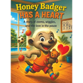 Honey Badger Has a Heart: A story of zooms, wiggles, and the love in the pause