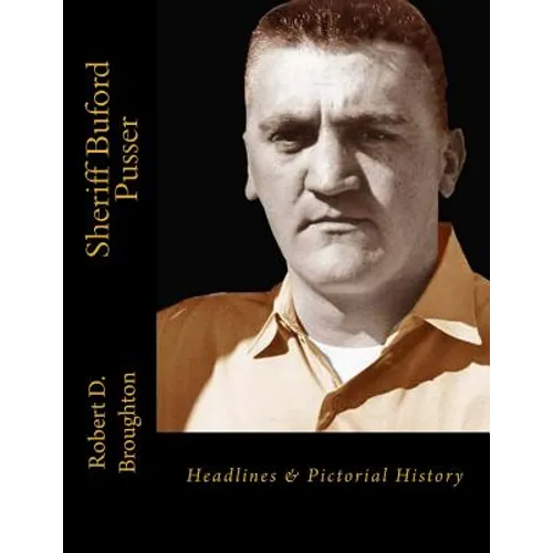 Sheriff Buford Pusser: Headlines and Pictorial History