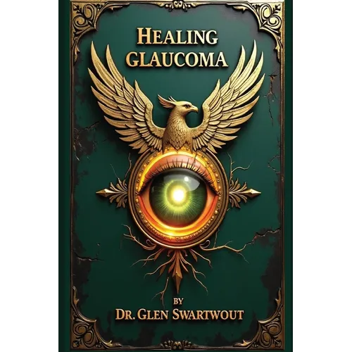 Healing Glaucoma: Natural Medicine for Self-Healing