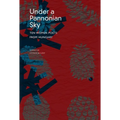 Under a Pannonian Sky: Ten Women Poets from Hungary