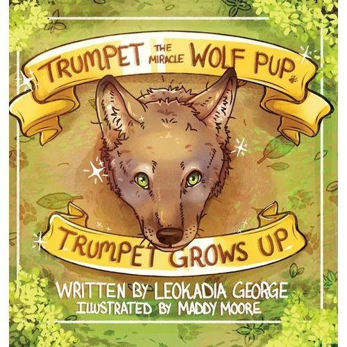 Trumpet the Miracle Wolf Pup: Trumpet Grows Up