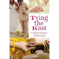 Tying the Knot: A World History of Marriage
