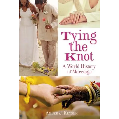 Tying the Knot: A World History of Marriage