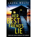 Her Best Friend's Lie: A completely gripping psychological thriller
