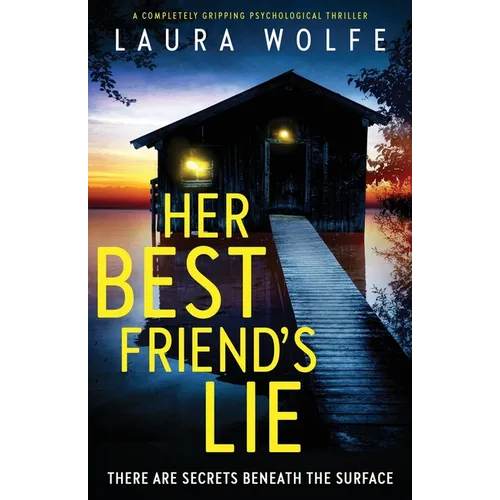 Her Best Friend's Lie: A completely gripping psychological thriller