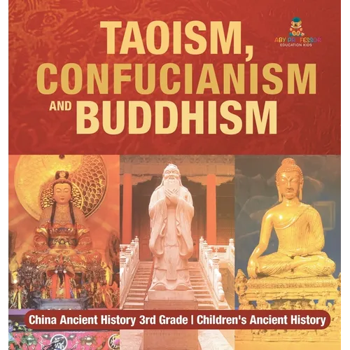 Taoism, Confucianism and Buddhism - China Ancient History 3rd Grade Children's Ancient History