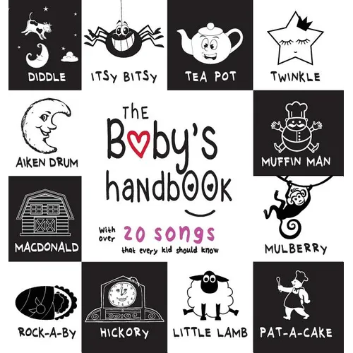 The Baby's Handbook: 21 Black and White Nursery Rhyme Songs, Itsy Bitsy Spider, Old MacDonald, Pat-a-cake, Twinkle Twinkle, Rock-a-by baby, and More (