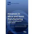 Advances in Micro and Nano Manufacturing: Process Modeling and Applications