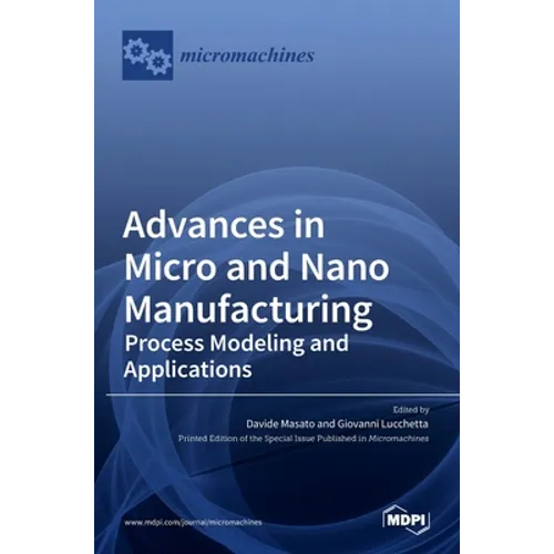 Advances in Micro and Nano Manufacturing: Process Modeling and Applications