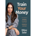 Train Your Money: An Expert's Winning Playbook for Your Financial Success