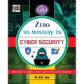 Zero To Mastery In Cybersecurity- Become Zero To Hero In Cybersecurity, This Cybersecurity Book Covers A-Z Cybersecurity Concepts, 2022 Latest Edition