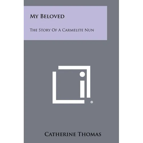 My Beloved: The Story Of A Carmelite Nun