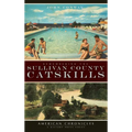 Remembering the Sullivan County Catskills