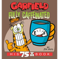 Garfield Fully Caffeinated: His 75th Book