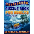 Cryptogram Puzzle Book for Adults Large Print: The Best Cryptoquip Puzzles & Cryptoquote Puzzle Book for Ultimate Brain Firing Neurons (300 Puzzles)