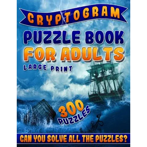 Cryptogram Puzzle Book for Adults Large Print: The Best Cryptoquip Puzzles & Cryptoquote Puzzle Book for Ultimate Brain Firing Neurons (300 Puzzles)