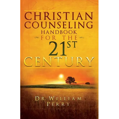Christian Counseling Handbook For The 21st Century