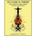 20 Classical Themes for Violin and Cello Duet with Piano Accompaniment