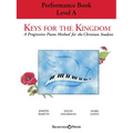 Keys for the Kingdom - Performance Book, Level a: A Progressive Piano Method for the Christian Student