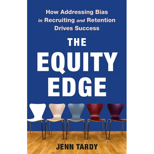 The Equity Edge: How Addressing Bias in Recruiting and Retention Drives Success