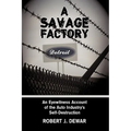 A Savage Factory: An Eyewitness Account of the Auto Industry's Self-Destruction