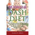 The Wonder of DASH Diet: The No-Fluff Guide to Lowering High Blood Pressure, Losing Weight Fast, & Improving Health with the DASH Diet - Delicious Rec