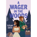 A Wager in the Woods: A Reverse Grumpy/Sunshine Lumberjack Novella