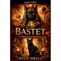 Bastet: Goddess of Ancient Egypt