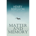 THE Matter and Memory