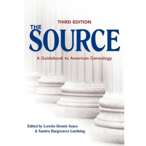 The Source: A Guidebook to American Genealogy