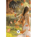 When Life Happens: In Poetry and Reflection
