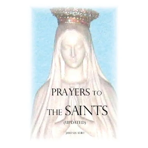 Prayers to the Saints (Updated)