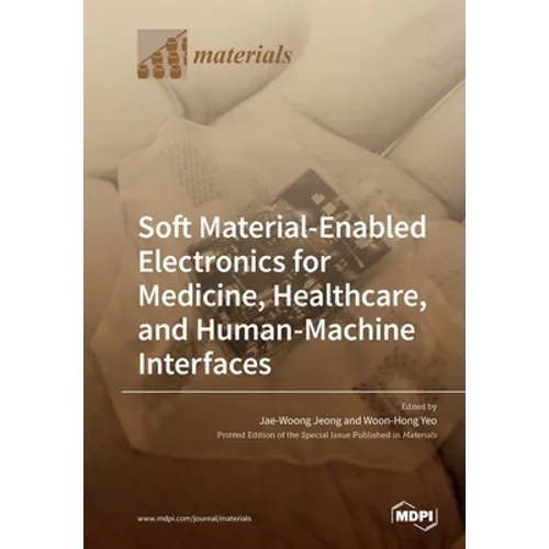 Soft Material-Enabled Electronics for Medicine, Healthcare, and Human-Machine Interfaces