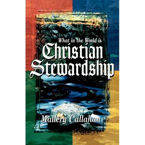 What in the World is Christian Stewardship