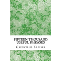 Fifteen Thousand Useful Phrases: (Grenville Kleiser Classics Collection)
