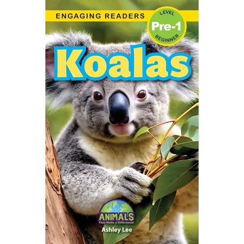 Koalas: Animals That Make a Difference! (Engaging Readers, Level Pre-1)
