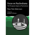 Focus on Psychodrama: The Therapeutic Aspects of Psychodrama