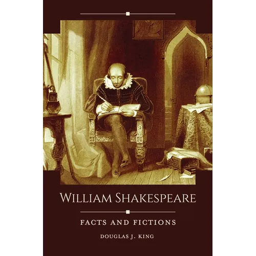 William Shakespeare: Facts and Fictions
