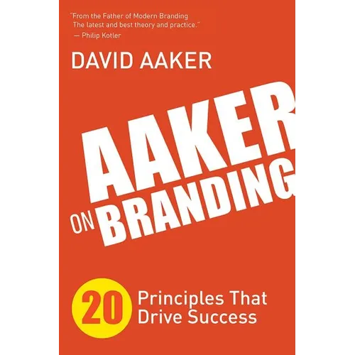 Aaker on Branding: 20 Principles That Drive Success